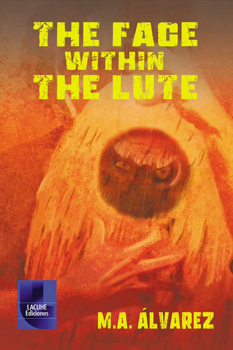 The Face Within the Lute. M.A. Álvarez. Lacuhe Ediciones.